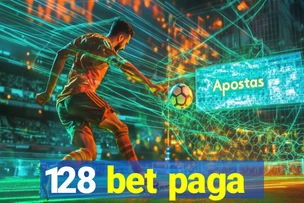 128 bet paga